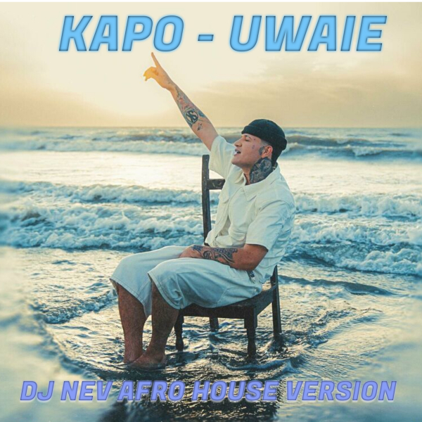 Kapo - UWAIE (Dj Nev Afro House Remix)